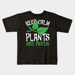 Keep Calm Plants Have Protein Kids T-Shirt